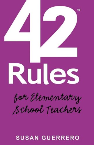 Buy 42 Rules for Elementary School Teachers: Real-life Lessons and Practical Advice on How to Thrive in Todays Classroom — BookShops.in