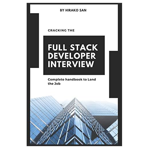 Cracking the Full Stack Developer Interview: The Complete Handbook Land the Job