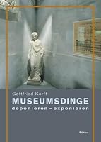Museumsdinge. Deponieren - exponieren. 3412042021 Book Cover