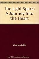 The Light Spark: A Journey Into the Heart 193064809X Book Cover