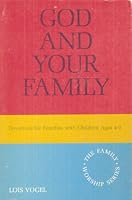 God and Your Family: Devotions for Families with Children Ages 4-9 (The Family Worship Series) B009AC7WNM Book Cover