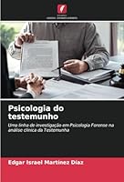 Psicologia do testemunho: Uma linha de investigação em Psicologia Forense na análise clínica da Testemunha (Portuguese Edition) 6208668212 Book Cover