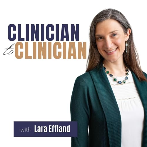 Couverture de Clinician to Clinician with Lara Effland