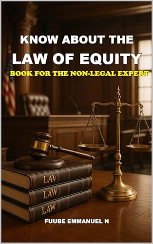 KNOW ABOUT THE LAW OF EQUITY: BOOK FOR THE NON-LEGAL EXPERT