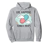 Life Happens Xanax ayuda a la ropa Sudadera con Capucha