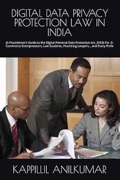Paperback Digital Data Privacy Protection Law in India: (A Practitioner's Guide to the Digital Personal Data Protection Act, 2023) For, E-Commerce Entrepreneurs Book