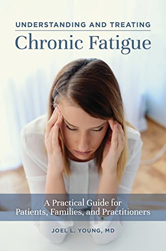 Understanding and Treating Chronic Fatigue: A Practical Guide for Patients,