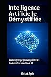  INTELLIGENCE ARTIFICIELLE DÉMYSTIFIÉE: Un Cours Pratique pour Maîtriser les Outils qui Transforment le Monde
