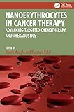 Nanoerythrocytes in Cancer Therapy: Advancing Targeted Chemotherapy and Theranostics