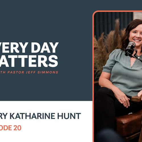 Living on Mission Every Day with God’s Call // Mary Katharine Hunt (Ep. 20)