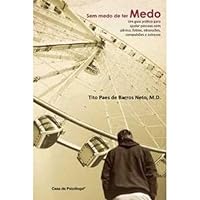 Sem medo de ter medo: um guia prático para ajudar pessoas com pânico, fobias, obsessões, compulsões e estresse 8562553344 Book Cover