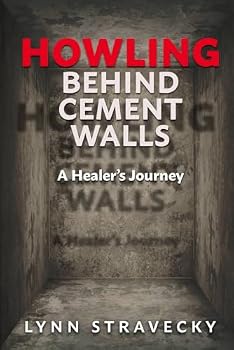 Paperback Howling Behind Cement Walls: A Healer's Journey Book