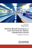 Activity-Based Costing in a Lean Context for Better Competitive Stand: An Egyptian Case Study