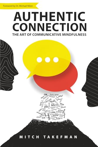 Authentic Connection: The Art Of Mindful Communication