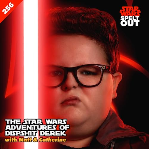Episode 256: The Star Wars Adventures of Dipshit Derek with Catherine Kneen & Matt Mohl