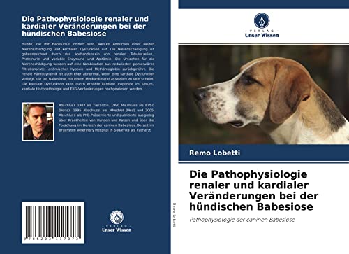 Die Pathophysiologie renaler und kardialer Veränderungen bei der hündischen Babesiose: Pathophysiologie der caninen Babesiose