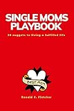 Single Moms Game Plan:: 20 nuggets to living a fulfilled life without becoming a shadow of yourself (English Edition)