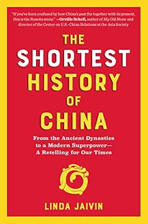 The Shortest History of China: From the Ancient Dynasties to a Modern Superpower - A Retelling for Our Times (The Shortest History Series)