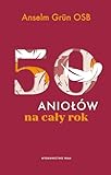 50 aniołów na cały rok - Anselm Grun 