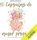 50 Cápsulas de Amor Propio: Múltiples maneras de llegar a ti