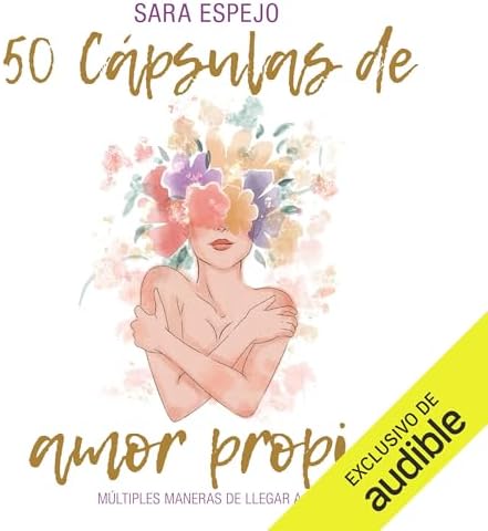 50 Cápsulas de Amor Propio: Múltiples maneras de llegar a ti