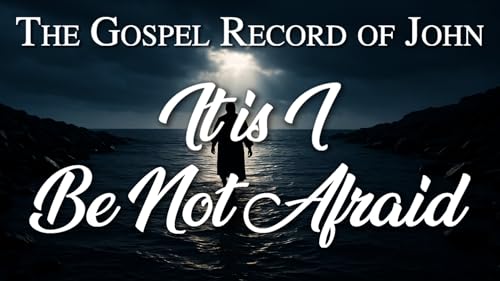 17 It Is I; Be Not Afraid