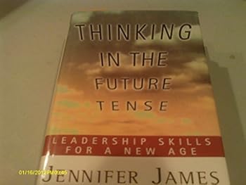 Hardcover THINKING IN THE FUTURE TENSE: Leadership Skills for a New Age Book