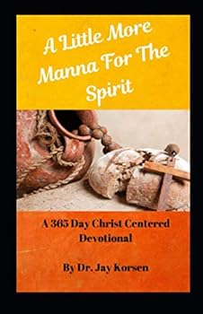 Paperback A Little More Manna For The Spirit: A 365 Day Christ Centered Devotional Book