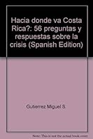 Hacia do´nde va Costa Rica?: 56 preguntas y respuestas sobre la crisis (Spanish Edition) 9977944059 Book Cover