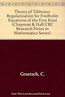 Theory of Tikhonov Regularization for Fredholm Equations of the First Kind (Research Notes in Mathematics) 0273086421 Book Cover