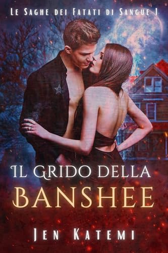 Il Grido della Banshee: Un romanzo paranormale appassionante (Le Saghe Dei Fatati di Sangue Vol. 1