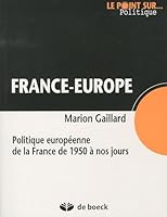 France-Europe: Politique européenne de la France de 1950 à nos jours (2010) (Le point sur... Politique) 2804160165 Book Cover