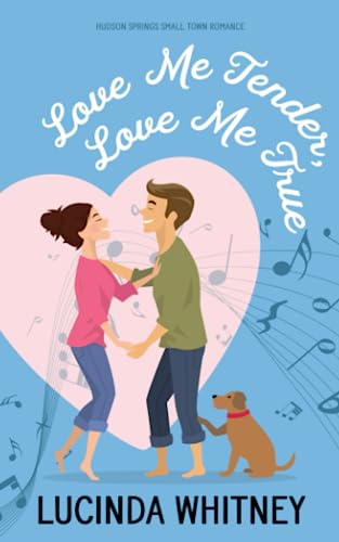 Love Me Tender, Love Me True (Hudson Springs Small Town Romance)