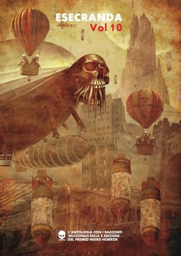 Esecranda Vol. 10 Deluxe Edition: L'antologia del premio weird horror X edizione in edizione di lusso (Premio Esecranda)