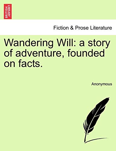 Wandering Will: A Story of Adventure, Founded on Facts.