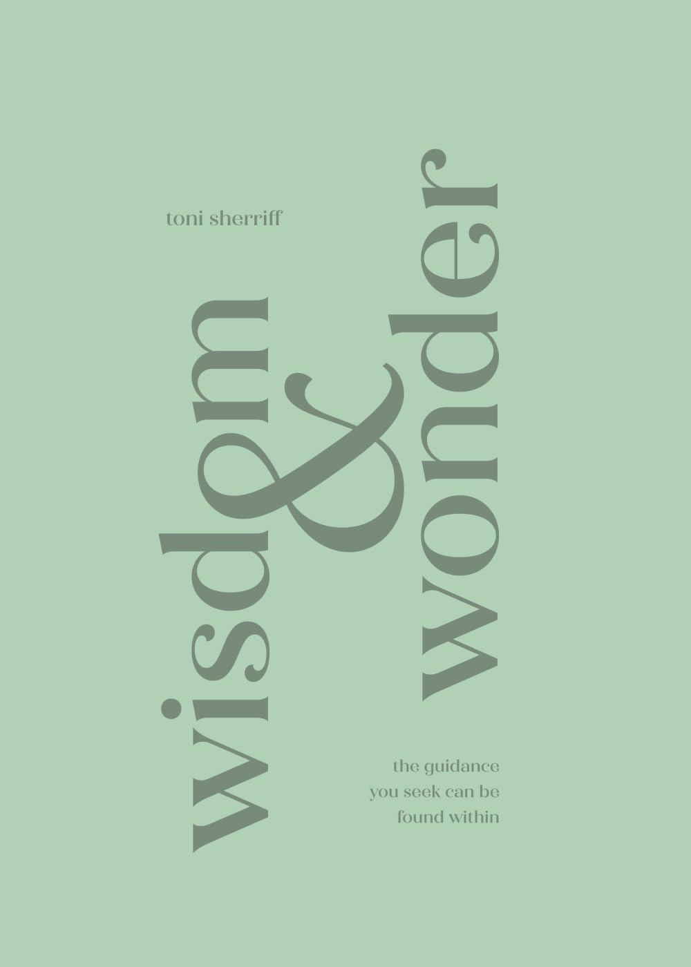 Wisdom & Wonder: The Guidance You Seek Can Be Found Within