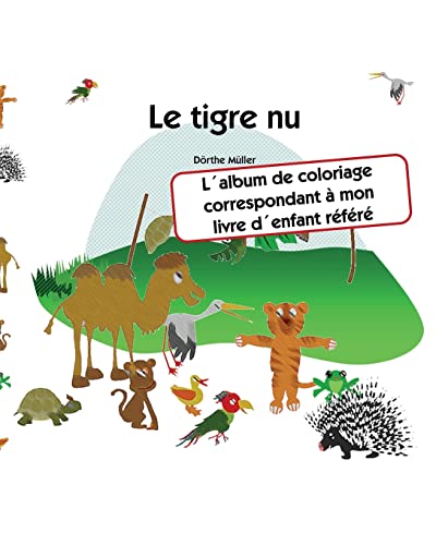 Le tigre nu: L´album de coloriage correspondant à mon livre d´enfant référé (French Edition)