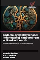 Badanie cytotoksycznosci indukowanej nanosrebrem w tkankach nerek: Kompleksowe badanie na szczurach rasy Wistar (Polish Edition) 6208757819 Book Cover