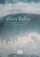 Albert Ballin: Eine Biographie von den Anfängen bis nach dem Ersten Weltkrieg 3958018165 Book Cover