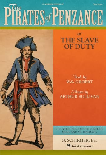 The Pirates of Penzance or The Slave of Duty | Vocal Score Operetta by Arthur Sullivan and W.S. Gilbert | Piano/Vocal Sheet Music | Difficulty: Medium-Difficult | Includes Full Dialogue and History