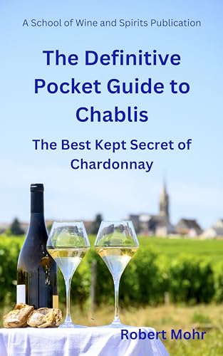 The Definitive Pocket Guide to Chablis: The Hidden Secret of Chardonnay (Wine Regions of the World)