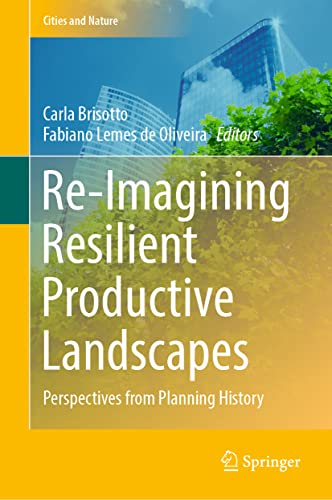 Re-Imagining Resilient Productive Landscapes: Perspectives from Planning History