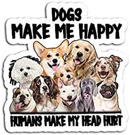 Funny Dogs Make Me Happy Loves Humans My Head Hurt - Sticker Graphic - Auto, Wall, Laptop, Cell, Truck Sticker for Windows, Cars, Trucks