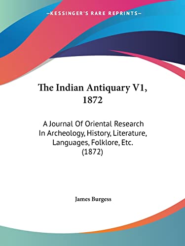 The Indian Antiquary V1, 1872: A Journal Of Oriental Research In Archeology, History, Literature, Languages, Folklore, Etc. (1872)