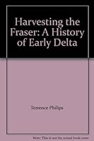 Harvesting the Fraser An Early History of Delta 1550569244 Book Cover