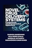 NOVEL DRUG DELIVERY SYSTEMS: Fundamentals and Pharmaceutical Applications