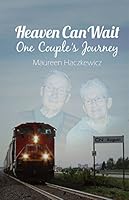 Heaven Can Wait: One Couple's Journey 1927588510 Book Cover