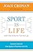 Sport Is Life with the Volume Turned Up: Lessons Learned That Apply to Business and Life