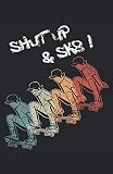 Skating Shut up and Sk8: Notizbuch | Notebook | Kariert, DIN A5 (13.97x21.59 cm), 120 Seiten, creme-farbenes Papier, mattes Cover