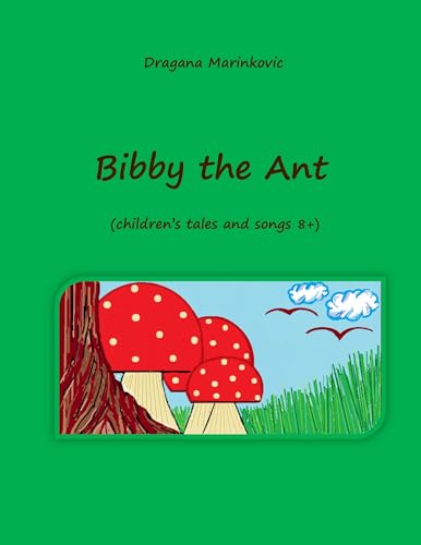 Bibby the Ant: Children's tales and songs 8+